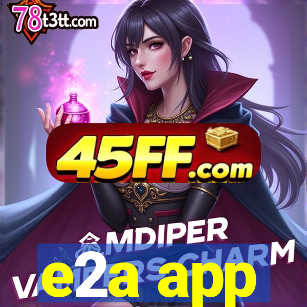 e2a app